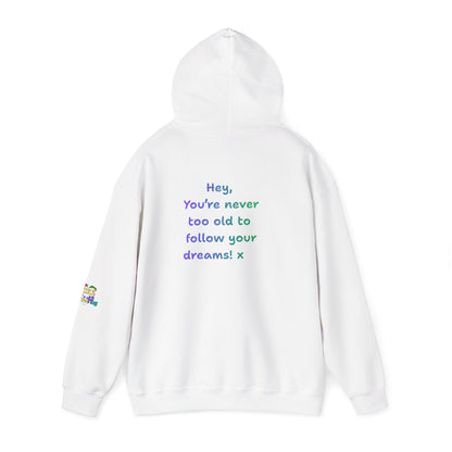 'Hey, You're never to old to follow your dreams! 'x  Unisex Hooded Sweatshirt by PositiveHug - Design on back
