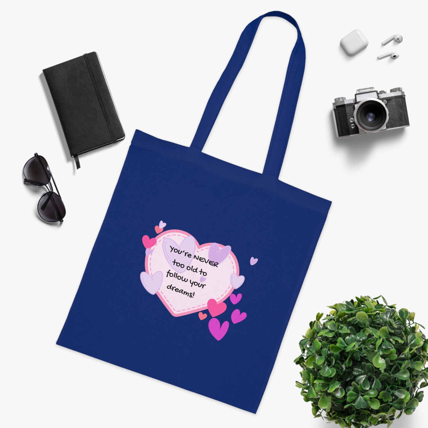 You're never too old to follow your dreams - Positive Vibes Cotton Tote Bag - by PositiveHug Inspirational & Fun Design