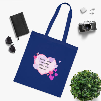 You're never too old to follow your dreams - Positive Vibes Cotton Tote Bag - by PositiveHug Inspirational & Fun Design