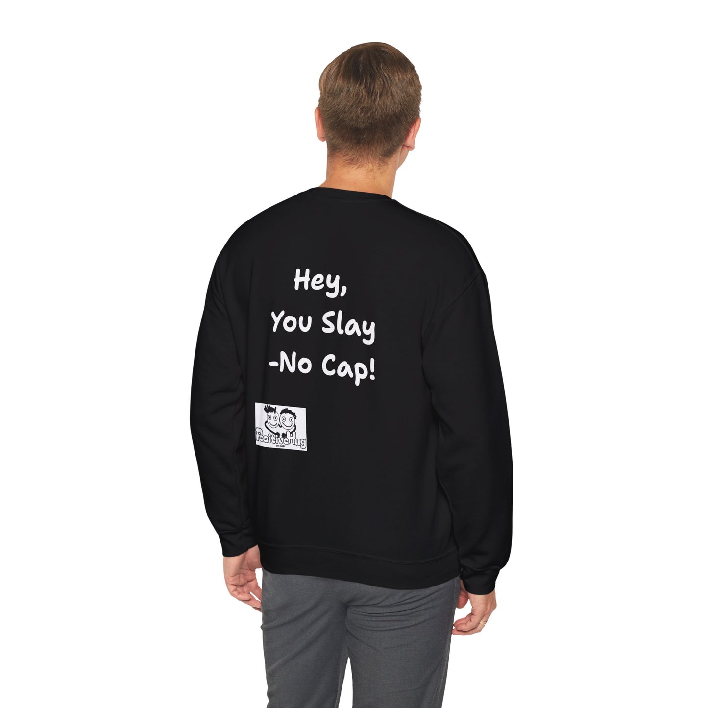 'Hey, You Slay. No Cap!' Crewneck Sweatshirt by PositiveHug