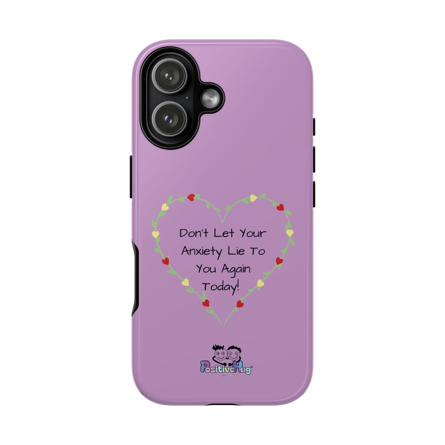 "Don't Let Your Anxiety Lie to You" Women's Tough Phone Case — Anxiety Reminder | PositiveHug