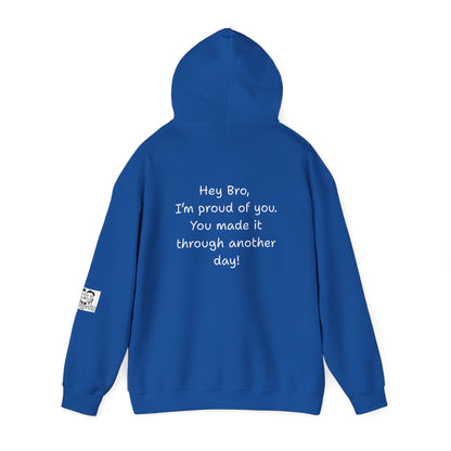 'Hey Bro, I'm Proud of you. You made it through another day! ' Comfortable Unisex Heavy Blend Hoodie  - By PositiveHug