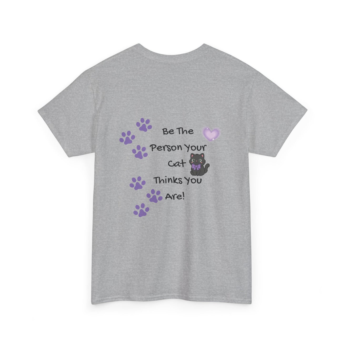 Cat Lovers Tee - "Be The Person Your Cat Thinks You Are" Graphic T‑Shirt