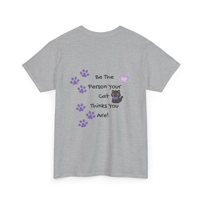 Cat Lovers Tee - "Be The Person Your Cat Thinks You Are" Graphic T‑Shirt