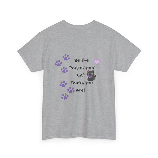 Cat Lovers Tee - "Be The Person Your Cat Thinks You Are" Graphic T‑Shirt