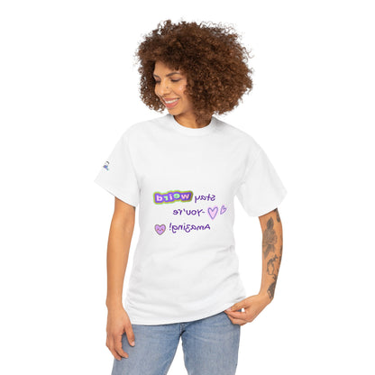Fun Reverse Mirror Self-Love - 'Stay Weird, You're Amazing!' T-Shirt - Print on Front