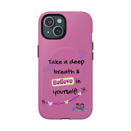 Take a deep breath & believe in yourself - Inspirational Tough Magnetic Phone Case