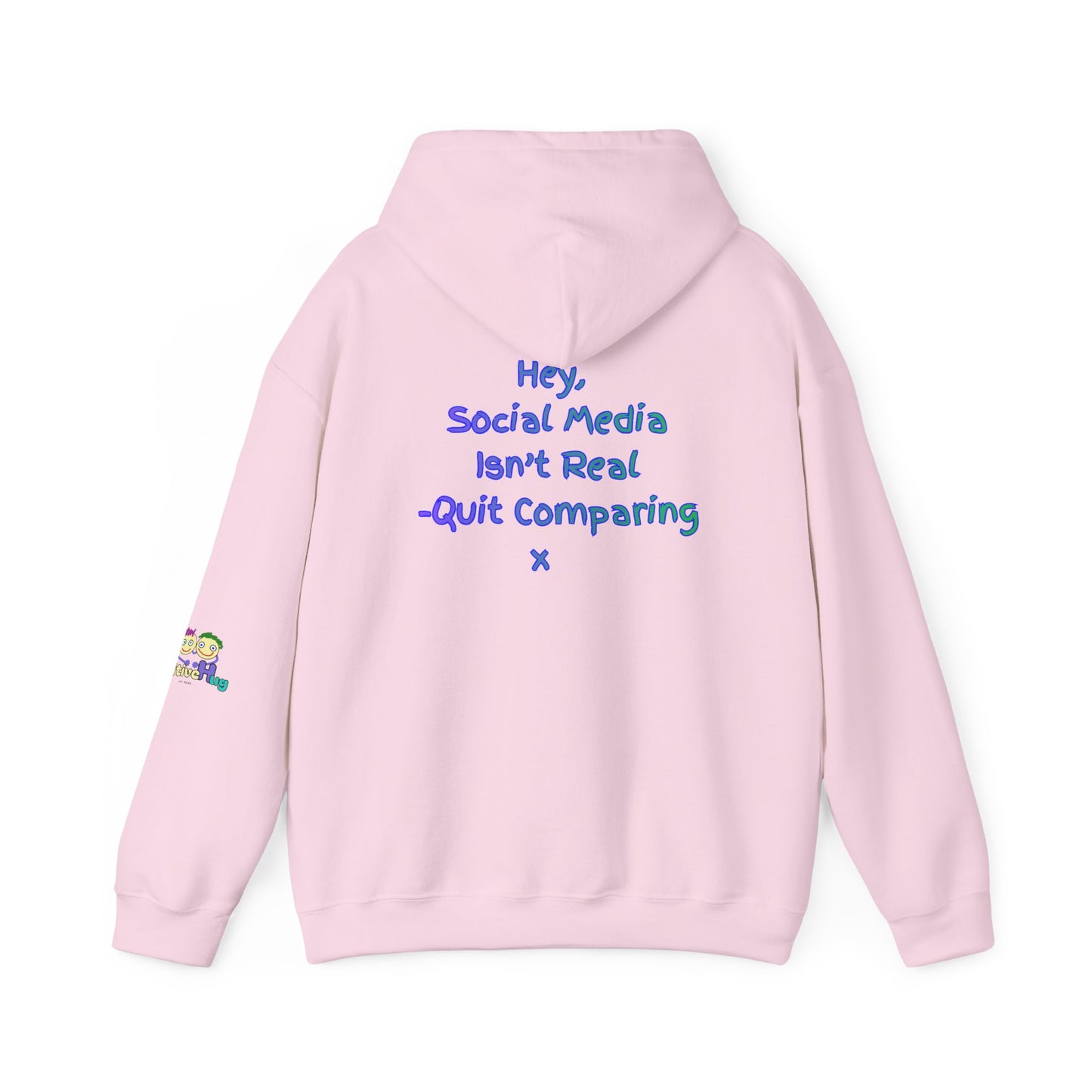 'Hey, Social Media Isn't Real - Quit Comparing! 'x  Unisex Hooded Sweatshirt by PositiveHug - Design on back