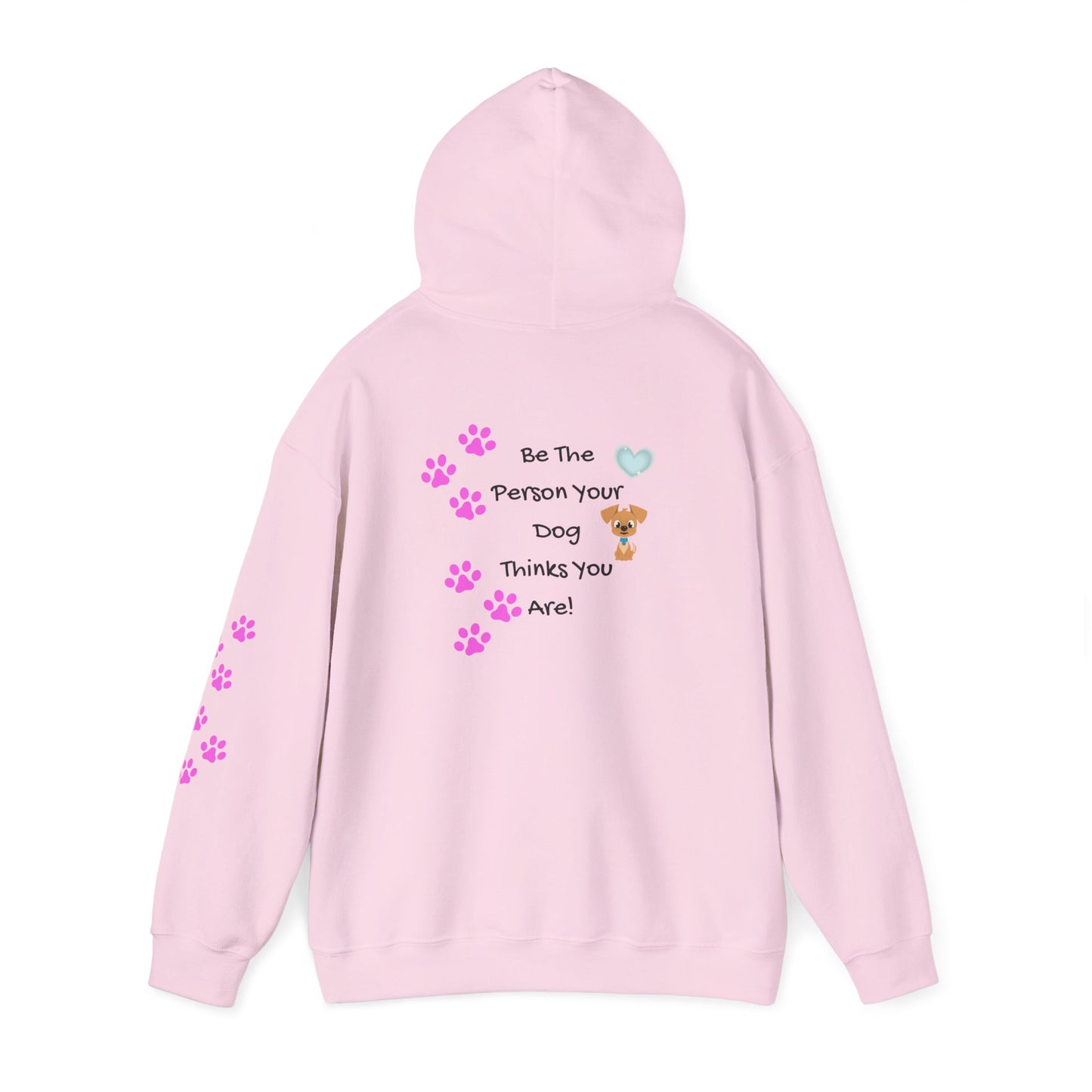 Dog Lovers Women's Hoodie — "Be The Person Your Dog Thinks You Are" Back Graphic | PositiveHug