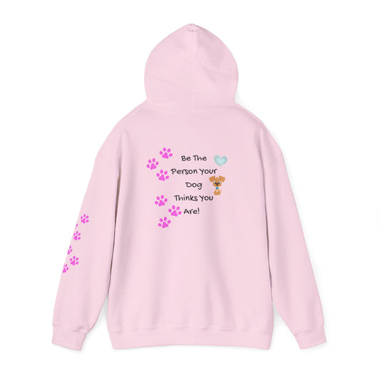 Be the person your dog thinks you are - Cute Dog Hoodie- Design on back