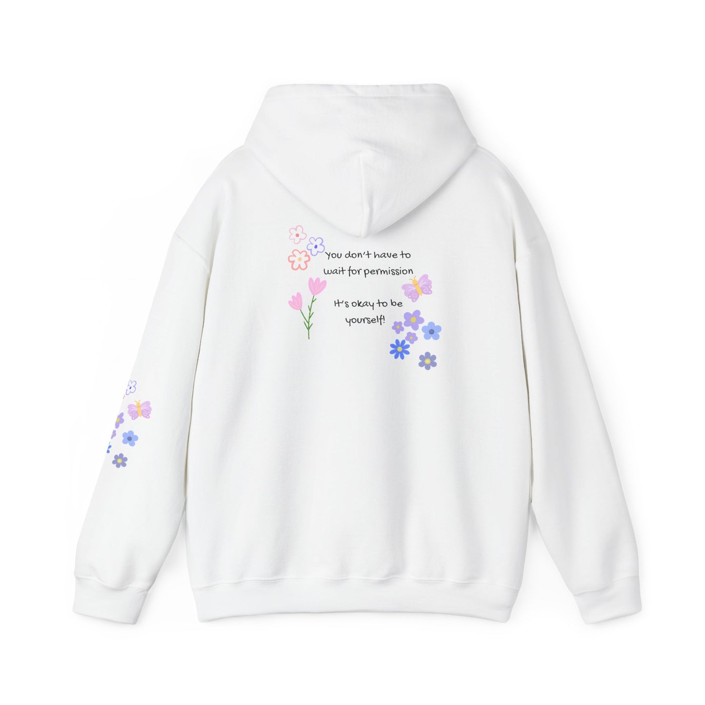 You don't have to wait for permission. It's okay to be yourself  - Self-Love,   Social Kindness Hoodie - Design on back