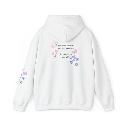 You don't have to wait for permission. It's okay to be yourself  - Self-Love,   Social Kindness Hoodie - Design on back