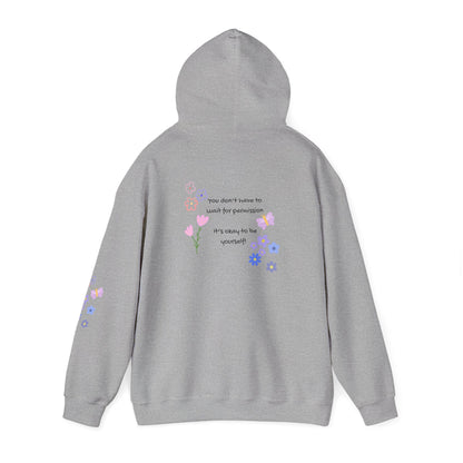 You don't have to wait for permission. It's okay to be yourself  - Self-Love,   Social Kindness Hoodie - Design on back