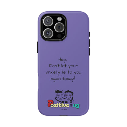'Hey Don't let your anxiety lie to you again today!' Positive Vibes Phone Case - Anxiety Reminder, Colorful Tough Case