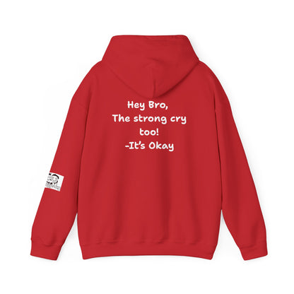 'Hey Bro, The Strong Cry Too. It's Okay! ' Comfortable Unisex Heavy Blend Hoodie with Cool Graphics - By PositiveHug