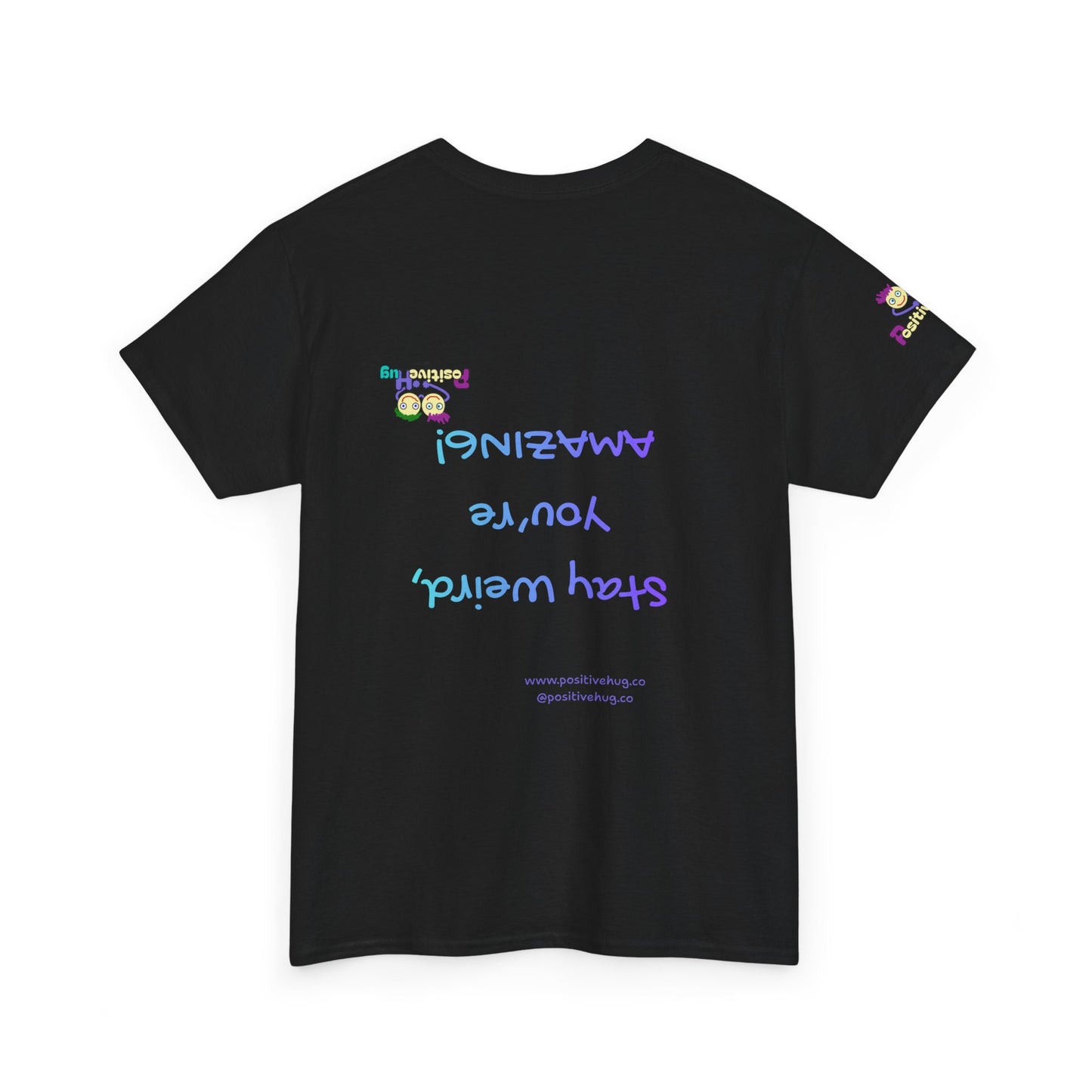 Stay Weird, You're Amazing! T-Shirt - Print on back tee
