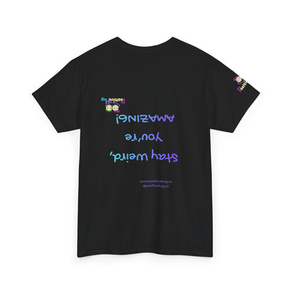 Stay Weird, You're Amazing! T-Shirt - Print on back tee