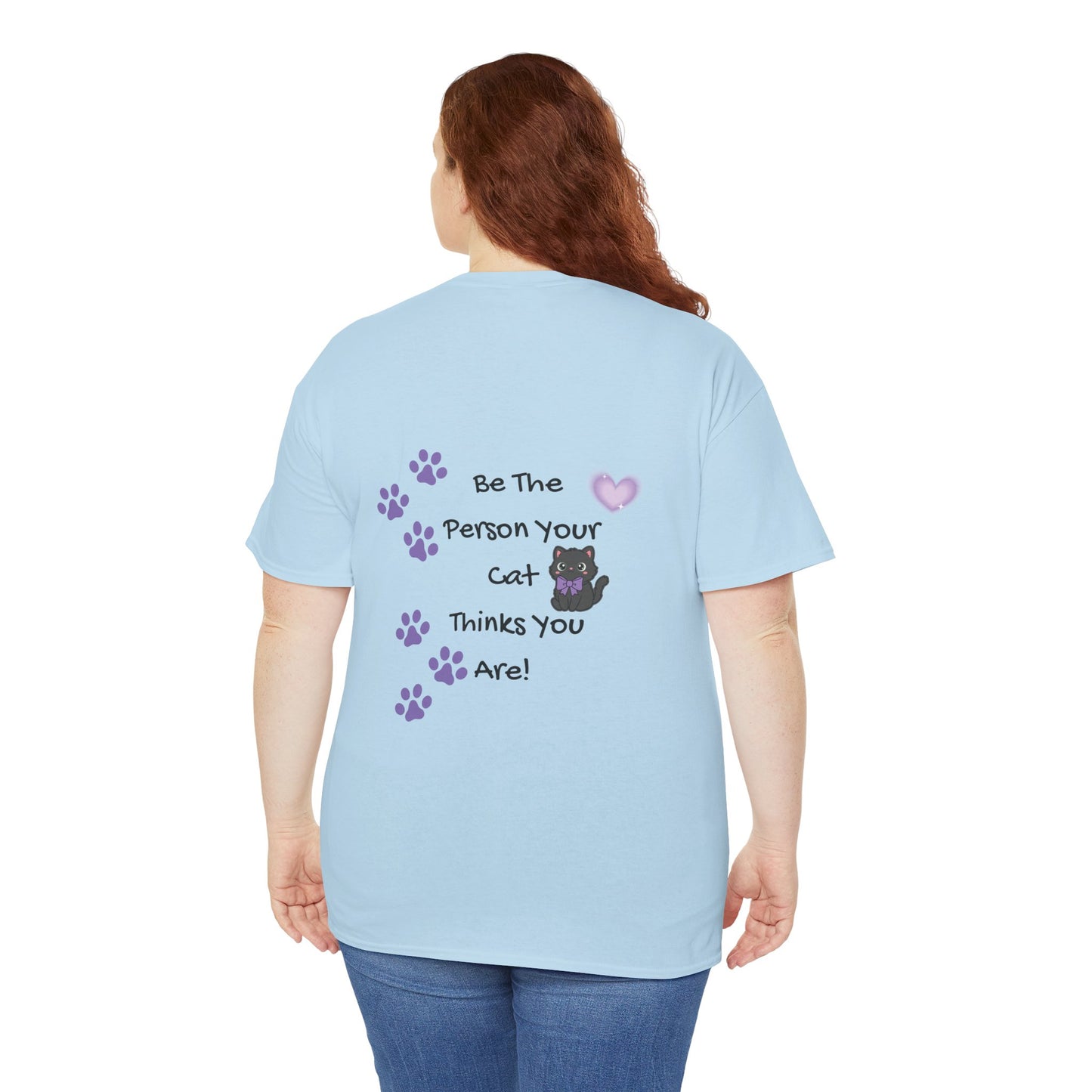 Cat Lovers Tee - "Be The Person Your Cat Thinks You Are" Graphic T‑Shirt