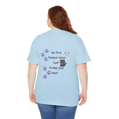 Cat Lovers Tee - "Be The Person Your Cat Thinks You Are" Graphic T‑Shirt