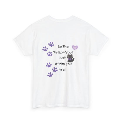 Cat Lovers Tee - "Be The Person Your Cat Thinks You Are" Graphic T‑Shirt