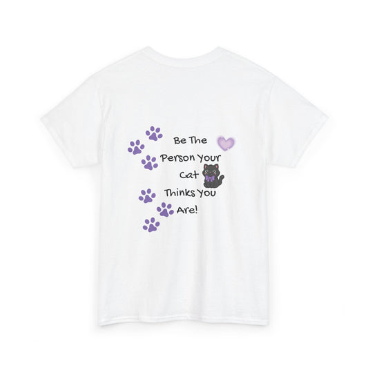 Cat Lovers Tee - "Be The Person Your Cat Thinks You Are" Graphic T‑Shirt