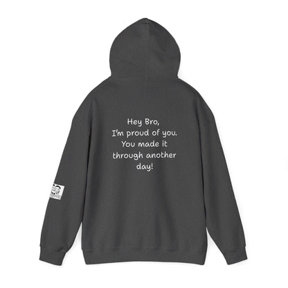 'Hey Bro, I'm Proud of you. You made it through another day! ' Comfortable Unisex Heavy Blend Hoodie  - By PositiveHug