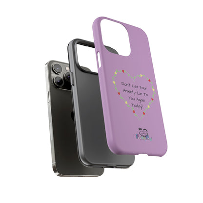 "Don't Let Your Anxiety Lie to You" Women's Tough Phone Case — Anxiety Reminder | PositiveHug