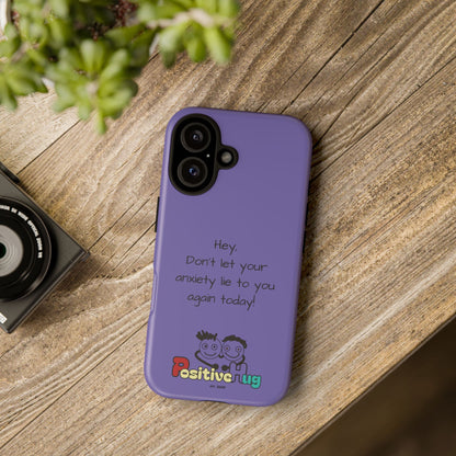 'Hey Don't let your anxiety lie to you again today!' Positive Vibes Phone Case - Anxiety Reminder, Colorful Tough Case