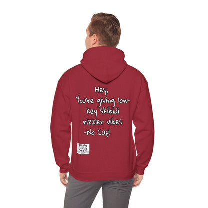 "Hey, You're giving low-key skibidi rizzler vibes. No cap!" Hooded Sweatshirt - Unisex Heavy Blend with Motivational Quote