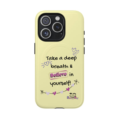 Inspirational Tough Magnetic Phone Case — "Take a Deep Breath & Believe in Yourself" | PositiveHug