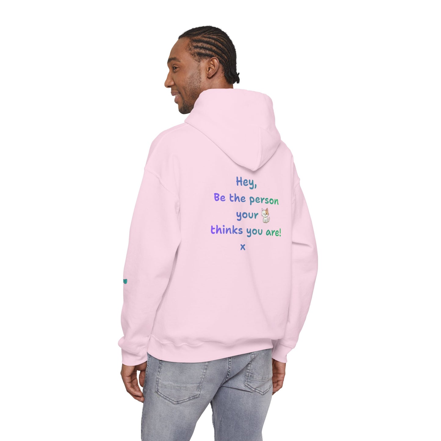'Hey, Be the person your cat thinks you are x ' Unisex Hooded Sweatshirt by PositiveHug - Design on back