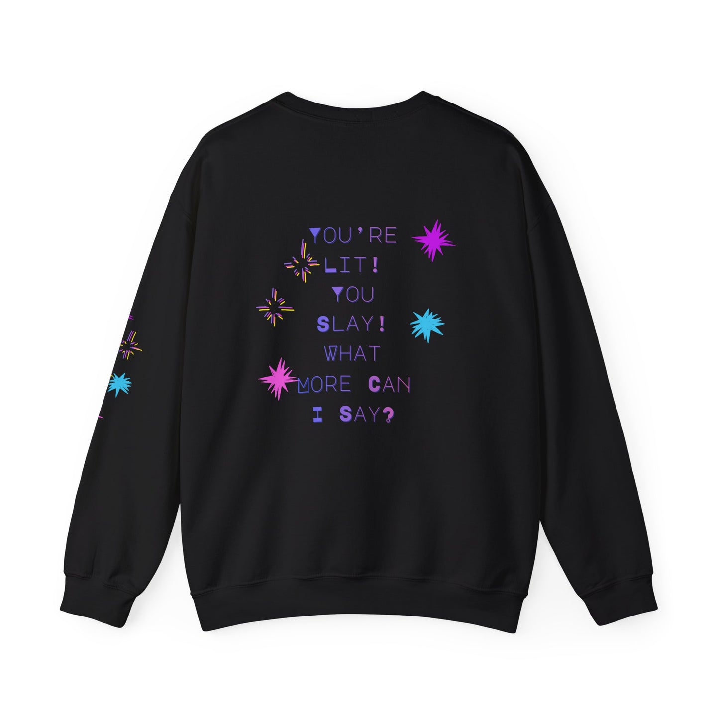 Hey, You're Lit! You Slay! -  Fun Bright Graphic Sweatshirt
