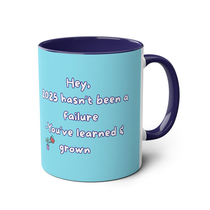 'Hey, 2025 hasn't been a failure. You've learned & grown -  New Year - PositiveHug Two-Tone Coffee Mug - 11oz, Encouraging Gift for Friends