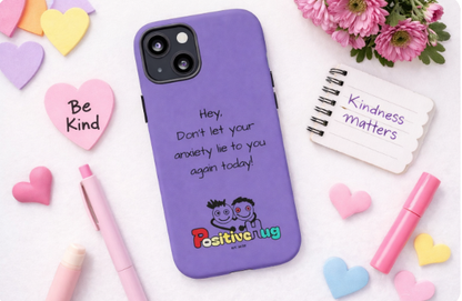 'Hey Don't let your anxiety lie to you again today!' Positive Vibes Phone Case - Anxiety Reminder, Colorful Tough Case